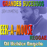 GRANDES SUCESSOS EEK-A-MOUSE  BY DJ HELDER ANGELO SEM VINHETAS
