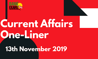 Current Affairs One-Liner: 13th November 2019