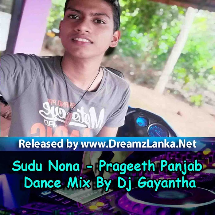 Sudu Nona - Prageeth Panjab Dance Mix By Dj Gayantha