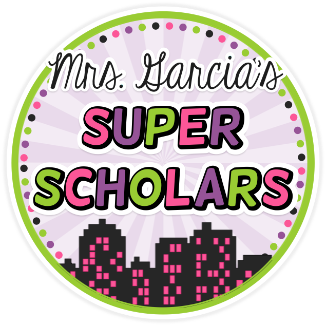 Mrs. Garcia's Super Scholars!