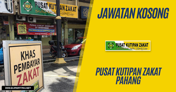 jawatan kosong Pusat Kutipan Zakat Pahang 2019