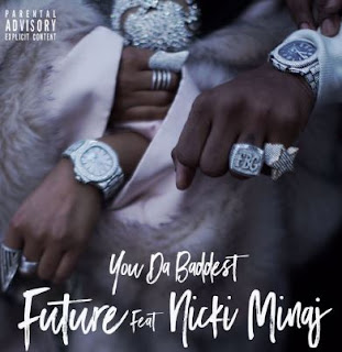 Future 'You Da Baddest' Single Ft. Nicki Minaj