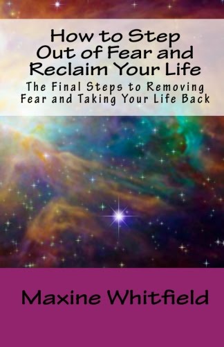 How To Step Out of Fear and Reclaim Your Life