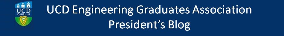 UCD Engineering Graduates Association Presidents's Blog