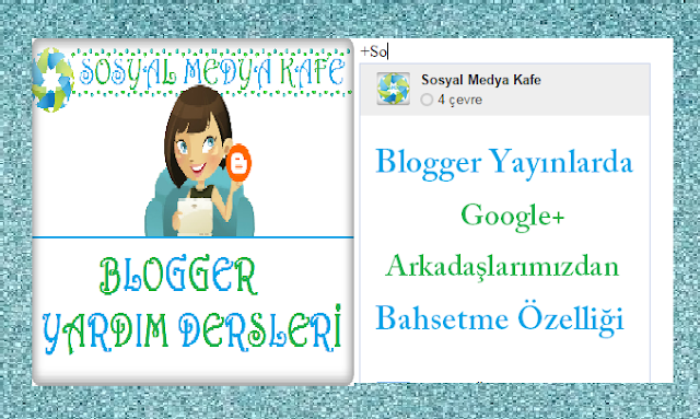 blogger yayınlarda google+ kullanıcılarından bahsetme özelliği