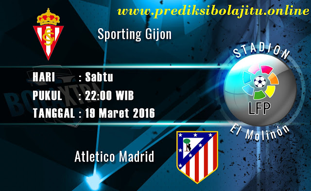 Prediksi Bola Sporting Gijon Vs Atletico Madrid 19 Maret 2016