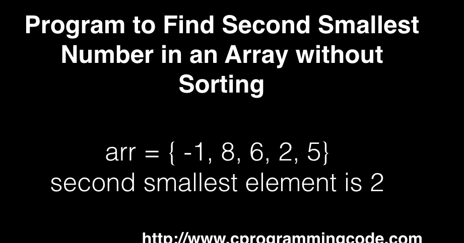 Programming Tutorials: C Program to Find Second Smallest Number in an ...