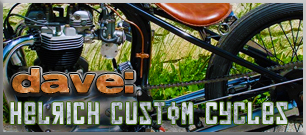read the interview with dave of helrich custom cycles >>