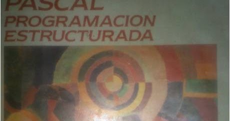 Informática Radical: Libro Pascal - Programacion Estructurada - Autor ...