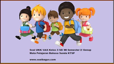 Download dan dapatkan soal latihan ukk b sunda kls  Soal UKK/ UAS Kelas 3 B. Sunda Semester 2