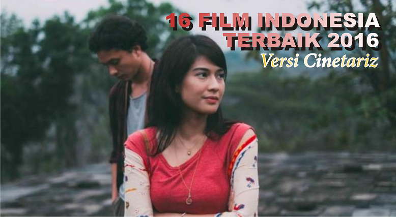 (Special) 16 FILM INDONESIA TERBAIK 2016 VERSI CINETARIZ | CineTariz