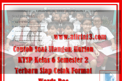 Contoh Soal Ulangan Harian Ktsp Kelas 6 Semester 2 Terbaru Siap Cetak
Format Words.Doc