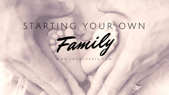 Starting Your Own Family