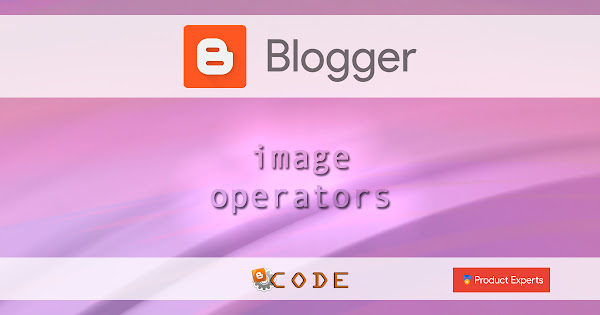 Blogger - Opérateurs d'images / Image operators : resizeImage, sourceSet