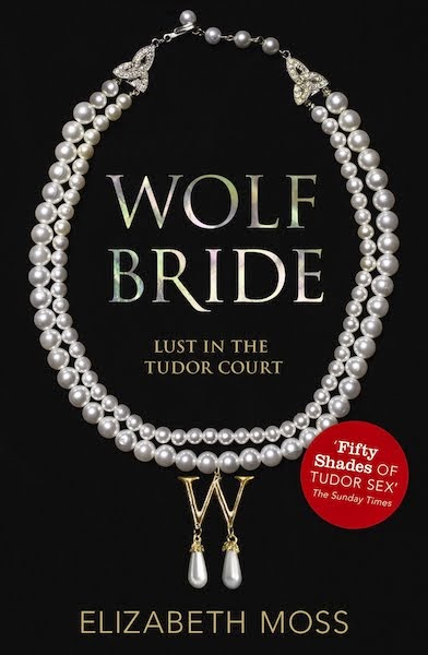 WOLF BRIDE: first in a new Tudor series, written as Elizabeth Moss