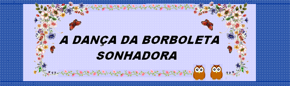 A DANÇA DA BORBOLETA SONHADORA