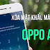 Xóa mật khẩu màn hình Oppo A39 (Neo 9s)