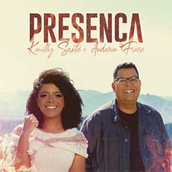 Baixar Música Gospel Presença - Kemilly Santos, Anderson Freire Mp3