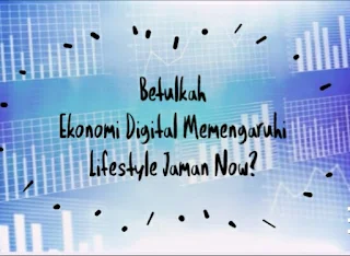 ekonomi digital dan lifestyle jaman now, ecodigi in financial, fintech financial technologi, ekonomi digital untuk indonesia, apa itu ekonomi digital, gerakan nasional non tunai, bank indonesia mengeluarkan kebijakan baru,