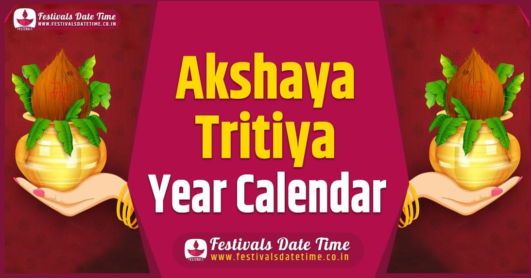 Akshaya Tritiya Year Calendar, Akshaya Tritiya Pooja Schedule