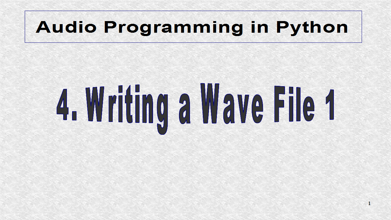 Audio Programming In Python: 4. Writing a Wav File - 1