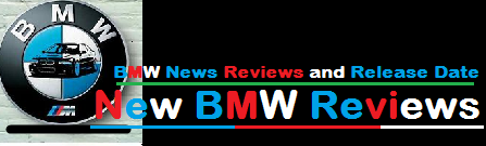 New BMW Reviews | BMW News Reviews and Release Date