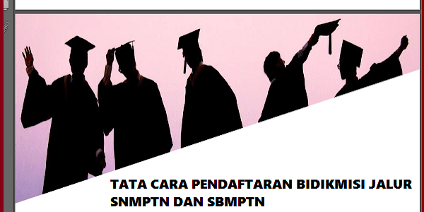 Cara Daftar Beasiswa Bidikmisi 2019 Jalur SNMPTN dan SBMPTN