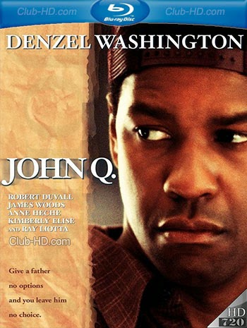 John Q. (2002) 720p BDRip Dual Latino-Inglés [Subt. Esp] (Drama)