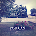 If You Can Dream It, You Can Do It