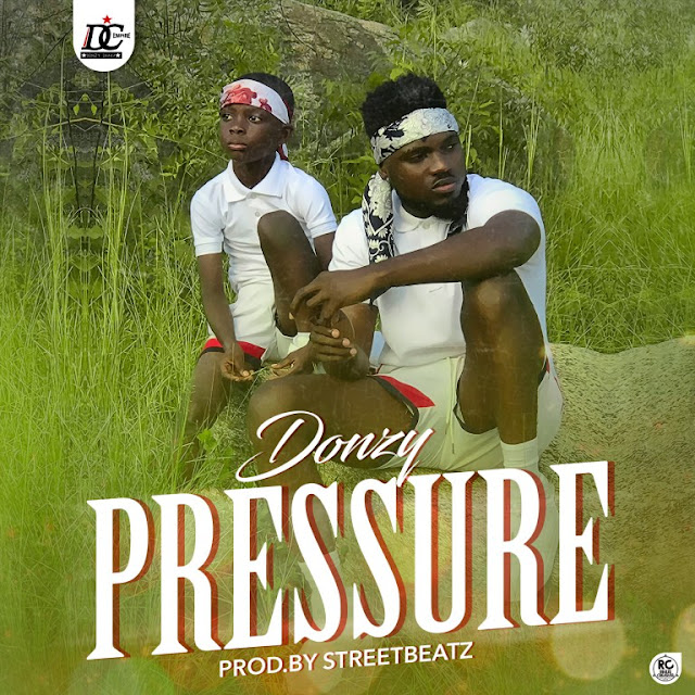 Donzy – Pressure (Prod By Street Beatz)