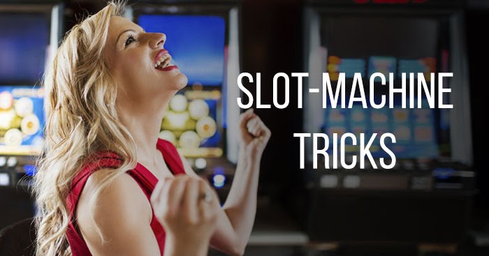 Slot Machine Tricks That Really Work Slot Machine Tricks That Really Work