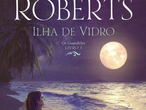 Resenha Ilha de Vidro - Os Guardiões # 3 - Nora Roberts