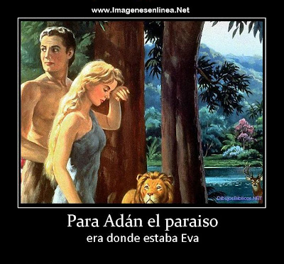 Para Adán el paraiso era donde estaba Eva