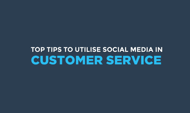Top Tips To Utilise Social Media In Customer Service