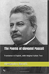 The Poems of Giovanni Pascoli: Translated in English, with Original Italian Text