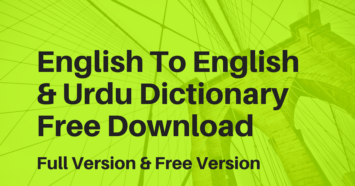 English To English & Urdu Dictionary Free Download English To Urdu Dictionary Free Download