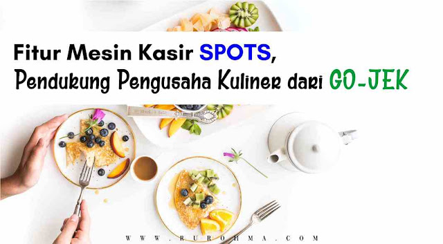 Fitur Mesin Kasir SPOTS, Pendukung Pengusaha Kuliner dari GO-JEK Fitur Mesin Kasir SPOTS, Pendukung Pengusaha Kuliner dari GO-JEK