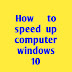 How to speed up computer windows 10