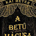 Kai Meyer - A betű mágusa