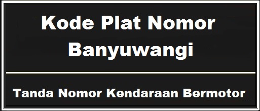 Cek Plat Banyuwangi dan Informasi Penting Lainnya tentang Kendaraan Anda Cek Plat Banyuwangi dan Informasi Penting Lainnya tentang Kendaraan Anda