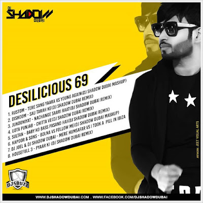 DESILICIOUS 69 – DJ SHADOW DUBAI