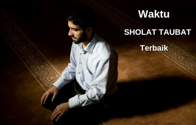 Kapan Waktu Sholat Taubat yang Paling Dianjurkan? Ini Jawabannya