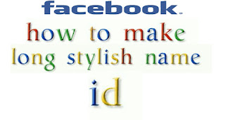 how to make long stylish name id in facebook