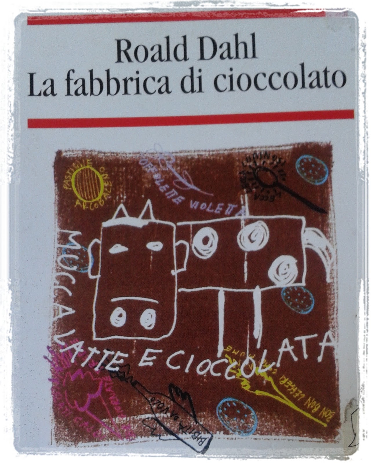 La fabbrica di cioccolato Roald Dahl La fabbrica di cioccolato Roald Dahl