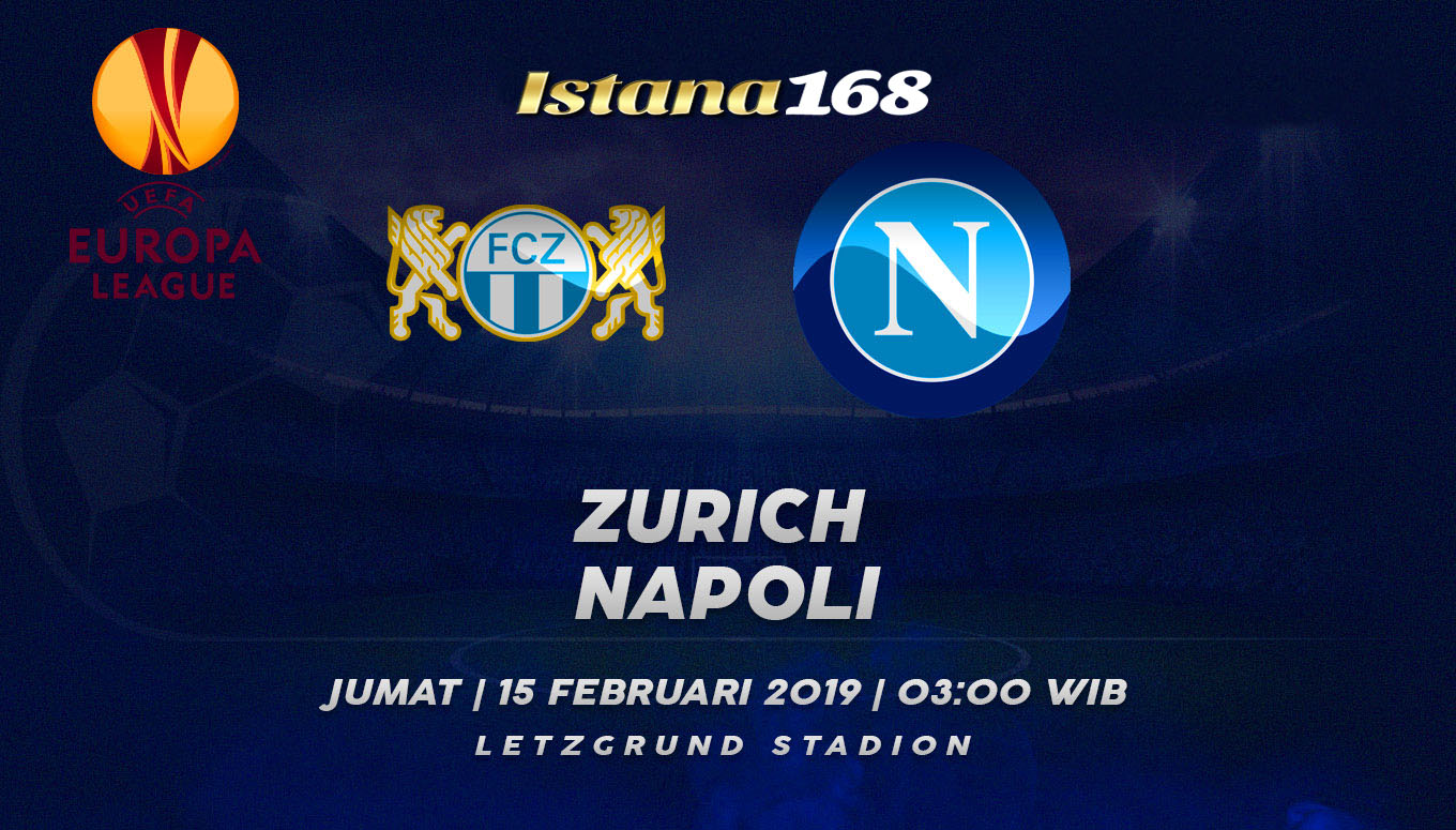 Prediksi FC Zurich Vs Napoli 15 Februari 2019