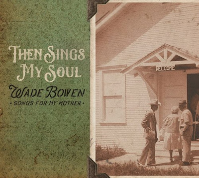 Wade Bowen Then Sings My Soul Songs For My Mother Album Cover