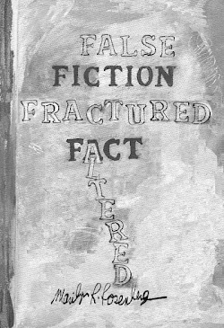 FALSE FICTION FRACTURED FACT ALTERED by Marilyn R. Rosenberg