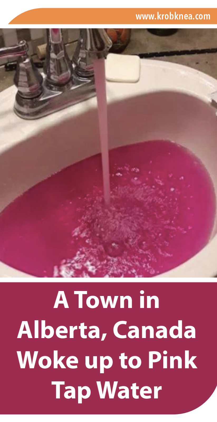 A Town in Alberta, Canada Woke up to Pink Tap Water KrobKnea