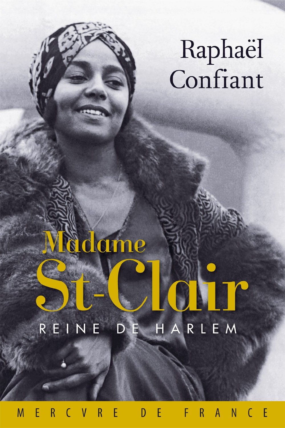La Mafia Au Pieds De Blanche La Lecturienne: Madame St-Clair, Reine de Harlem - Raphaël Confiant