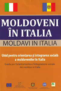 "Moldoveni in Italia. Ghid pentru orientarea si integrarea sociala a moldovenilor in Italia".